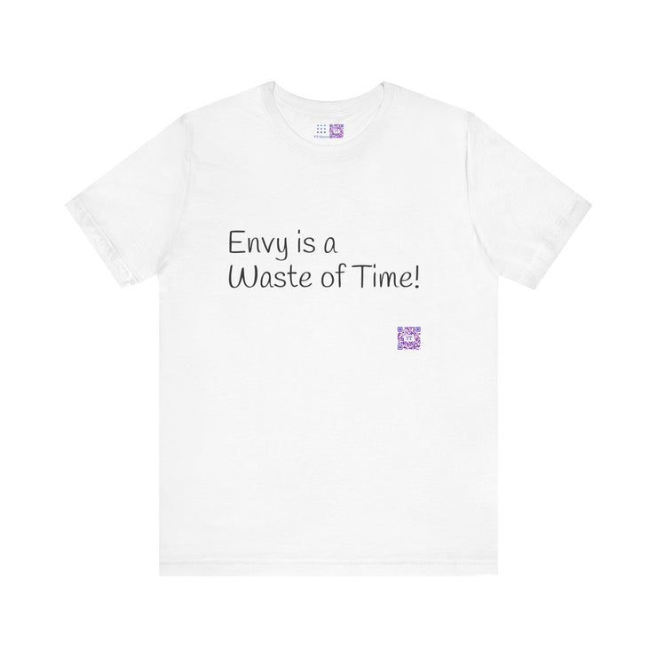 Envy is a Waste of Time Motivational Quote TShirt, Inspiration Tee for Positive Thinking, Uplifting Positive Message Shirt