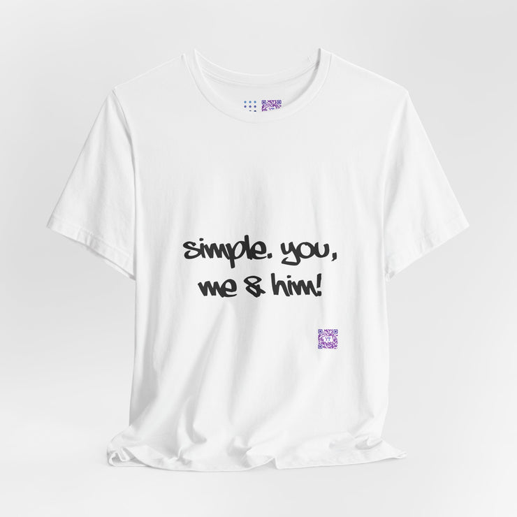 Simple You Me and Him Graphic Tee Funny Quote TShirt Unique Gift for Friends Casual Wear Trendy Apparel Unisex Shirt