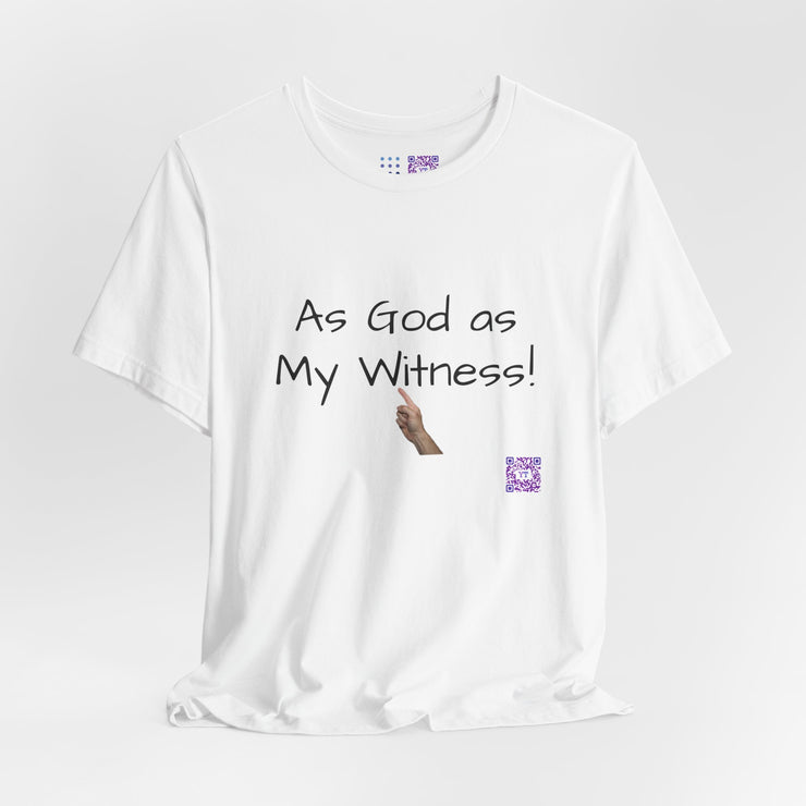 Funny Statement T-Shirt, As God as My Witness Shirt, Motivational Graphic Tee, Inspirational Quote Shirt, Religious Tee