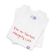 Funny Christmas T-Shirt, Naughty List Shirt, Holiday Humor Tee, Santa's Naughty List Tee, Christmas Present for Her or Him, Funny Holiday Shirt