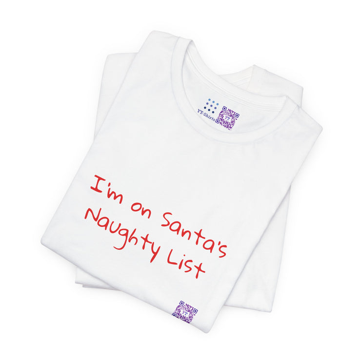 Funny Christmas T-Shirt, Naughty List Shirt, Holiday Humor Tee, Santa's Naughty List Tee, Christmas Present for Her or Him, Funny Holiday Shirt