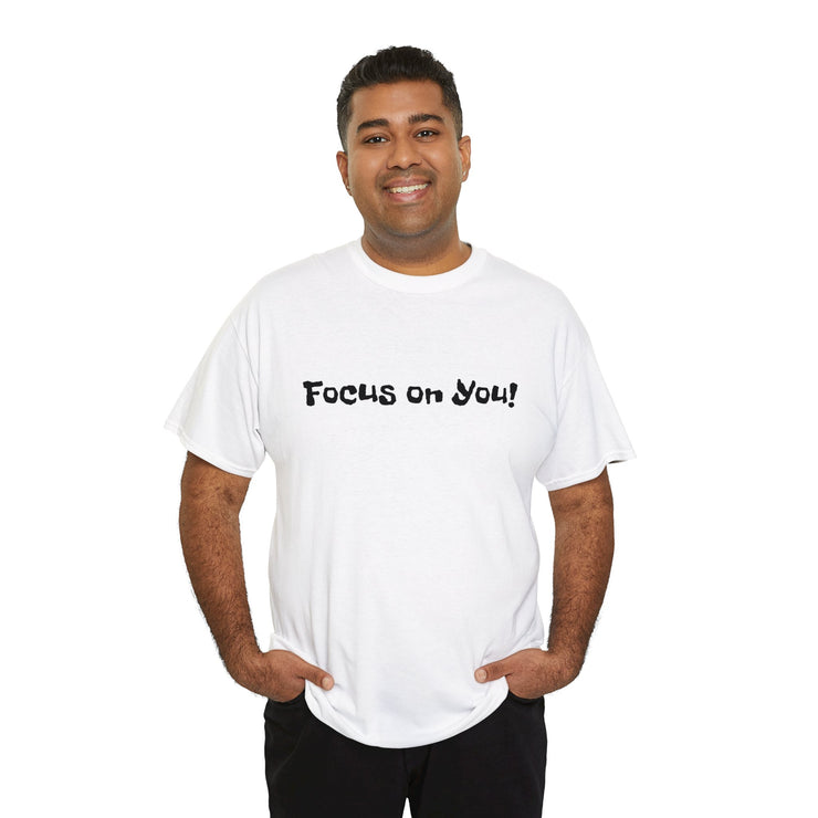 Focus on You! Unisex T-Shirt