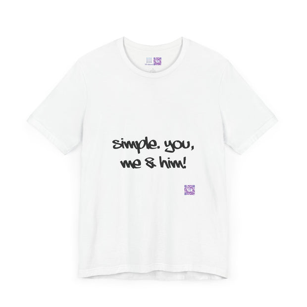 Simple You Me and Him Graphic Tee Funny Quote TShirt Unique Gift for Friends Casual Wear Trendy Apparel Unisex Shirt