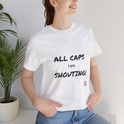 ALL CAPS I am SHOUTING graphic tee funny statement t-shirt, humor shirt, casual wear, bold lettering tee, novelty print t-shirt