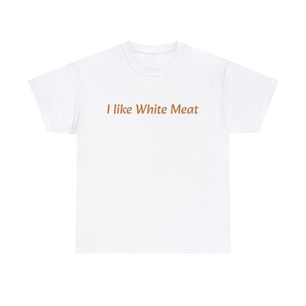 I like White Meat Unisex T-Shirt