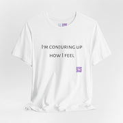 I'm Conjuring Up How I Feel T-Shirt Funny Quote Tee Present Idea Humor Graphic T-Shirt