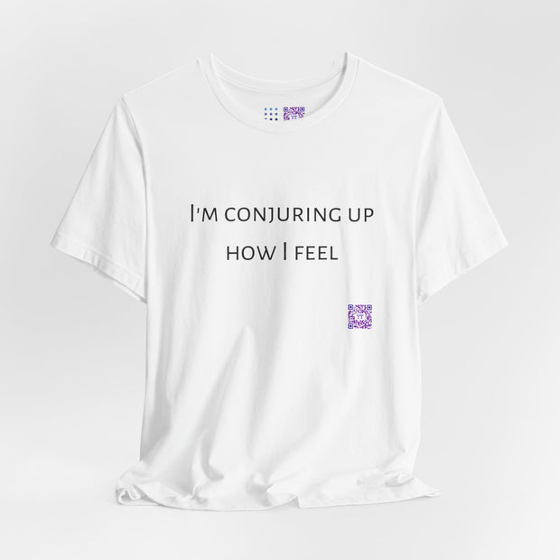 I'm Conjuring Up How I Feel T-Shirt Funny Quote Tee Present Idea Humor Graphic T-Shirt