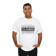 Closed Until Further Notice Unisex T-Shirt