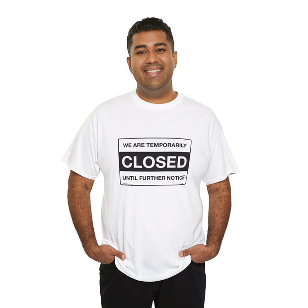 Closed Until Further Notice Unisex T-Shirt