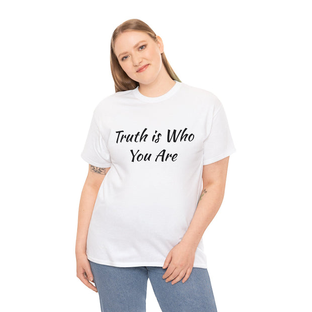 Truth is Who You Are Unisex T-Shirt