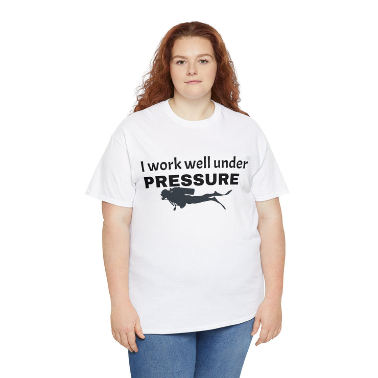 I work well under Pressure Unisex T-Shirt