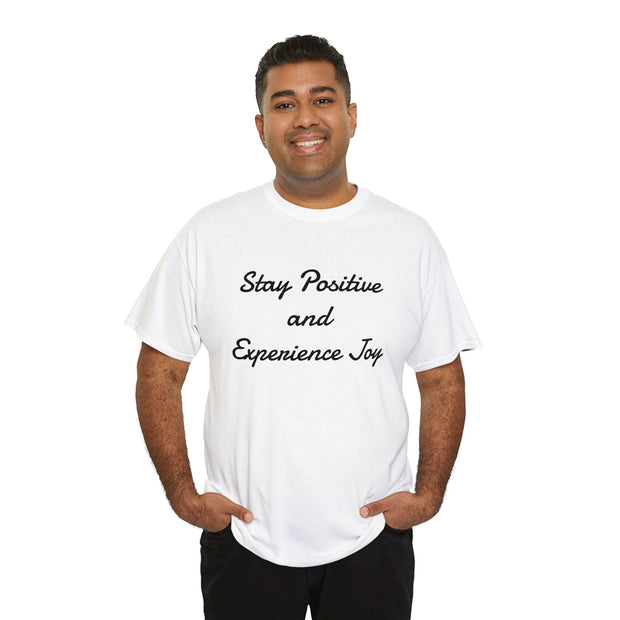 Stay Positive and Experience Joy! Unisex T-Shirt