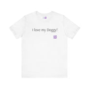 I love my Doggy T-Shirt, Cute Dog Lovers Shirt, Funny Pet Owner Tee, Dog Mom Shirt, Dog Dad Apparel