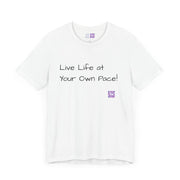 Inspirational Motivational T-Shirt Live Life at Your Own Pace Positive Quote Shirt Uplifting Tee Present for Friends Family