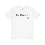 I'm OVAH it funny T-shirt, Trendy casual wear, Stylish novelty shirt, Sassy statement clothing