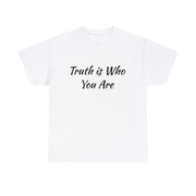 Truth is Who You Are Unisex T-Shirt