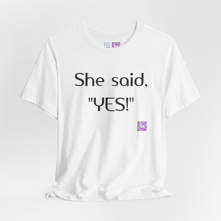 She Said YES T-Shirt Proposal Announcement Tee Engagement Present Celebration Apparel Couple Matching Shirt Funny Quote