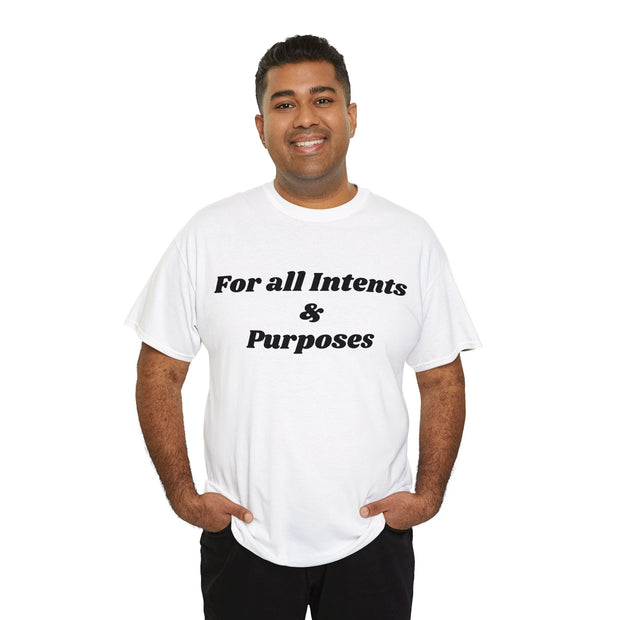 For all Intents and Purposes Unisex T-Shirt