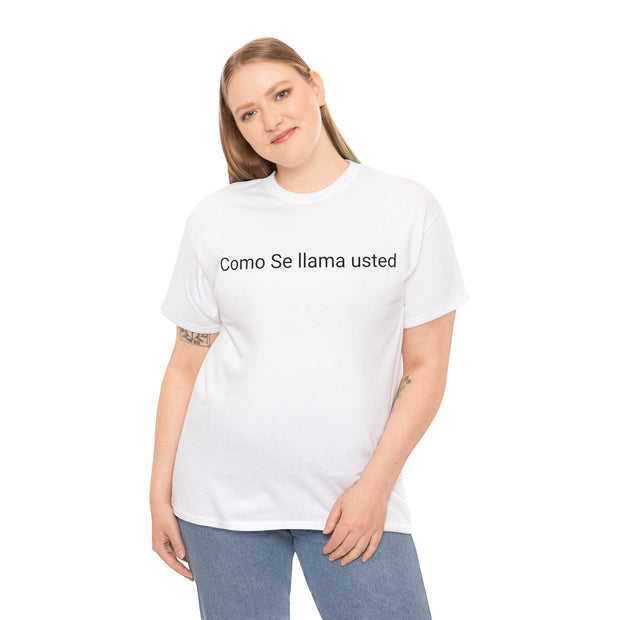 Como se llama usted Unisex T-Shirt