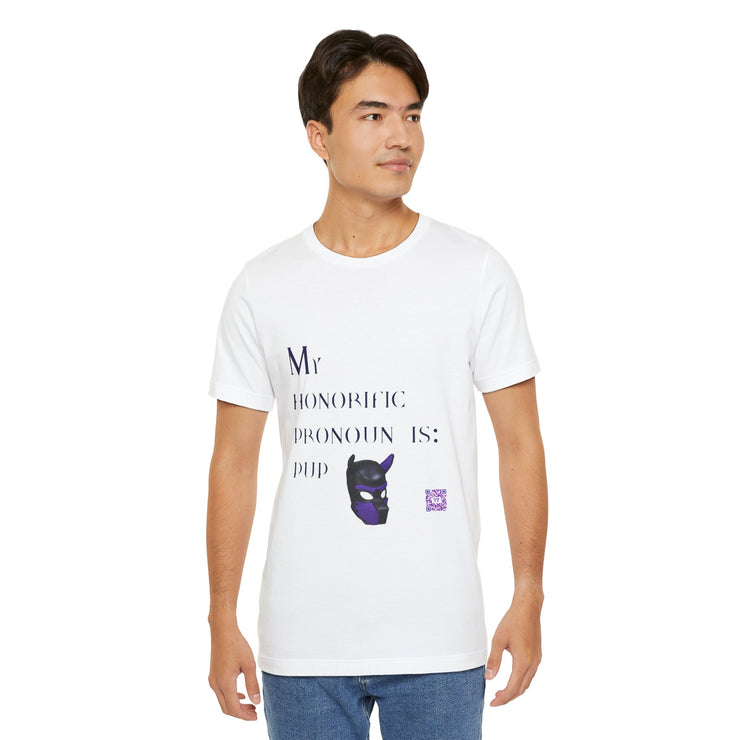 My Honorific Pronoun Is Pup Shirt, Fun Pronoun T-Shirt, Gender Identity Tee, Unique Pronoun Design, LGBTQIA+ Support Shirt