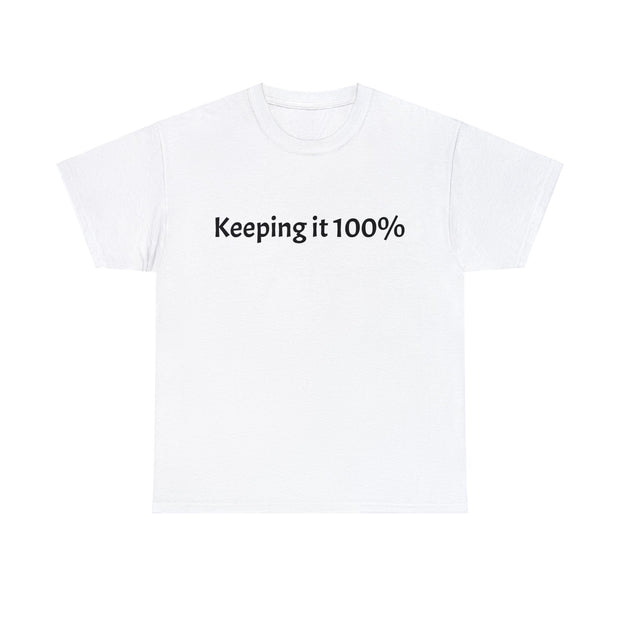 Keeping it 100% Unisex T-Shirt