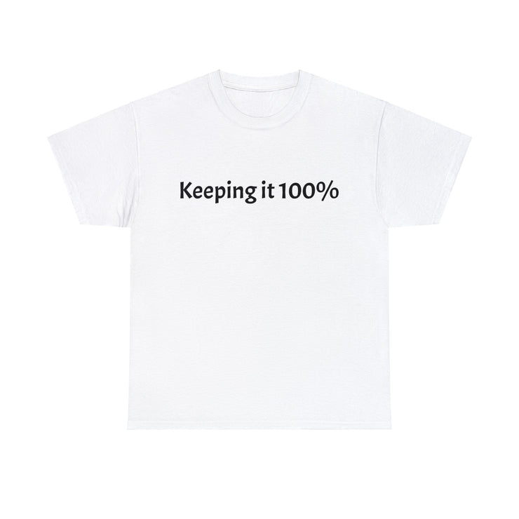 Keeping it 100% Unisex T-Shirt