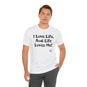 I Love Life T-Shirt, Motivational Tee, Positive Vibes Shirt, Inspirational Quote Top, Feel Good Apparel, Uplifting Message Tee