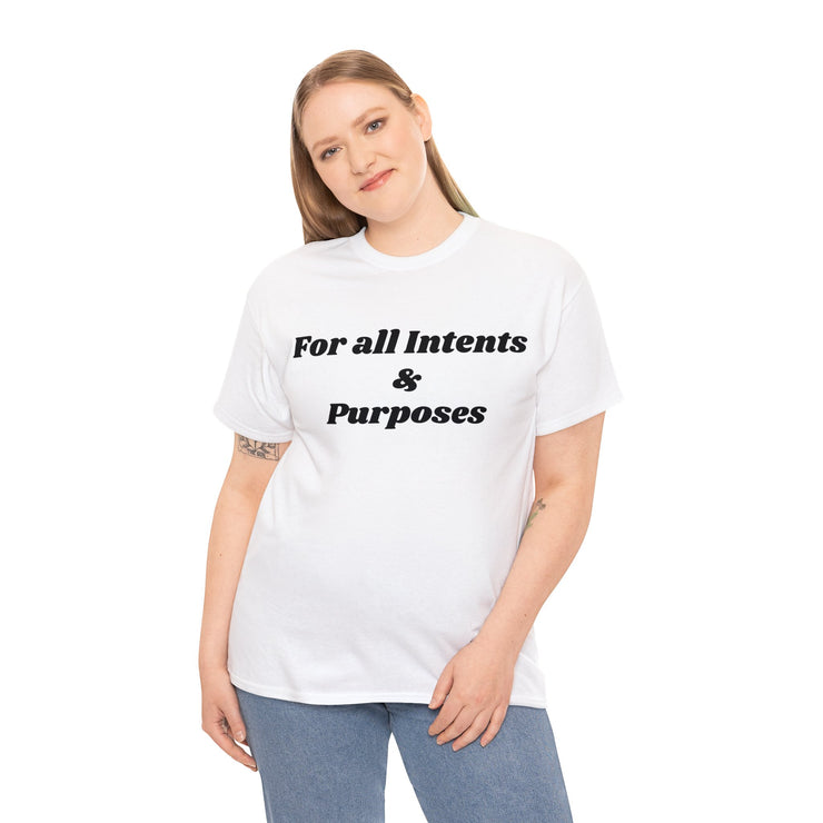 For all Intents and Purposes Unisex T-Shirt