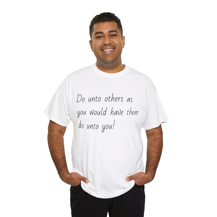 Do unto others Unisex T-Shirt