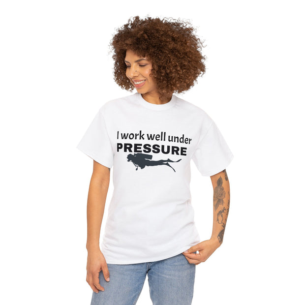 I work well under Pressure Unisex T-Shirt