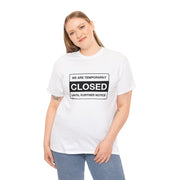 Closed Until Further Notice Unisex T-Shirt