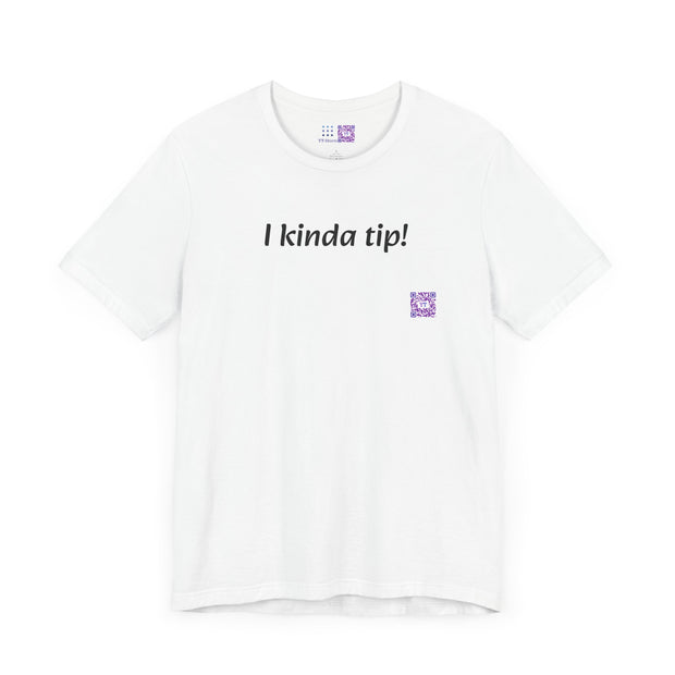 Funny T-Shirt, I Kinda Tip Shirt, Humorous Tee, Cool Graphic Tee, Unique Present, Casual Wear, Statement Shirt, Trendy T-Shirt