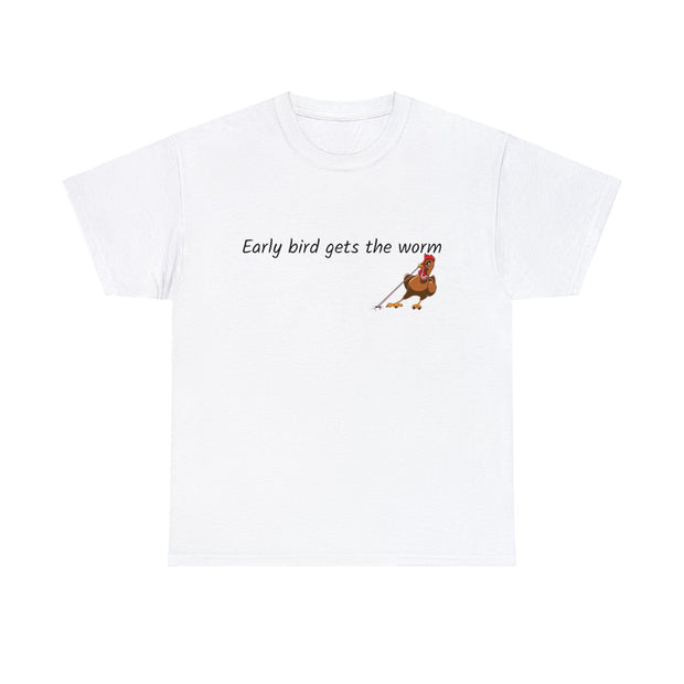 Early bird gets the worm Unisex T-Shirt