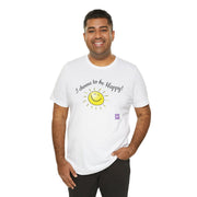 I Choose to be Happy T-Shirt, Inspirational Smiley Face Tee, Positive Vibes Shirt, Motivational Graphic Tee, Uplifting Message Top