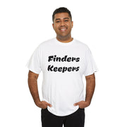 Finders Keepers Unisex T-Shirt