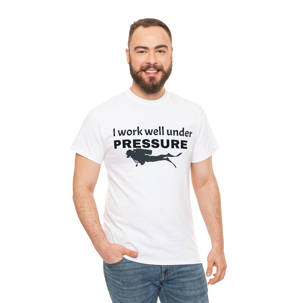 I work well under Pressure Unisex T-Shirt