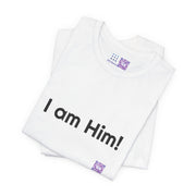 I Am Him T-Shirt, Motivational Quote Tee, Positive Affirmation Shirt, Casual Wear, Graphic Tee, Inspirational Shirt, Daily Wear Top