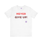 Motivational T Shirt Never Give Up Positive Mindset Tee Inspirational Quote Shirt Present for Him or Her Graphic Tee Casual Wear