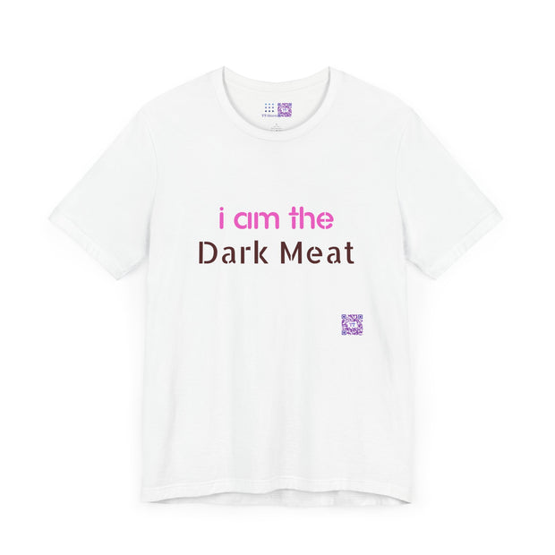 Funny Graphic Tee, I am the Dark Meat T-Shirt, Unique Statement Shirt, Cool Casual Wear, Bold Printed Tee, Unisex Novelty Design