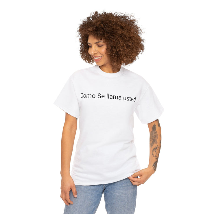 Como se llama usted Unisex T-Shirt