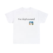 I've slept around Unisex T-Shirt