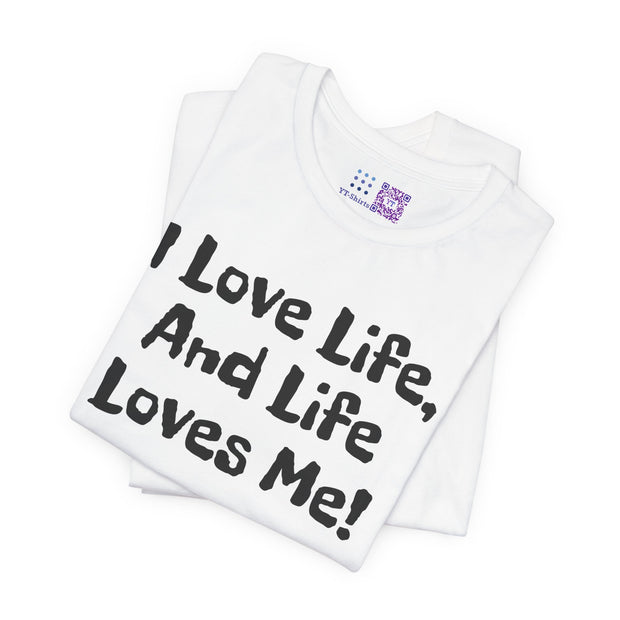 I Love Life T-Shirt, Motivational Tee, Positive Vibes Shirt, Inspirational Quote Top, Feel Good Apparel, Uplifting Message Tee