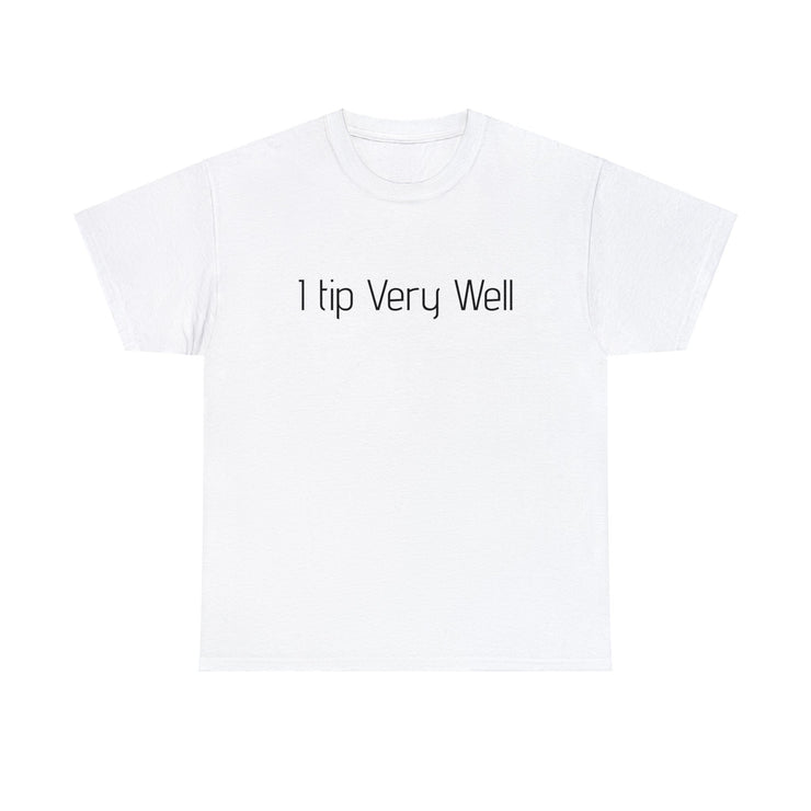 I tip Very Well Unisex T-Shirt