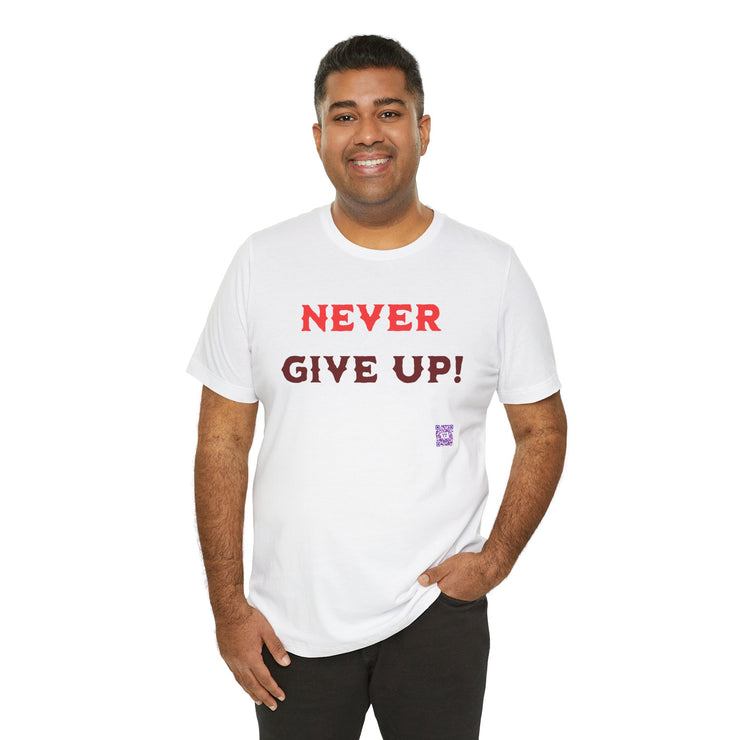 Motivational T Shirt Never Give Up Positive Mindset Tee Inspirational Quote Shirt Present for Him or Her Graphic Tee Casual Wear