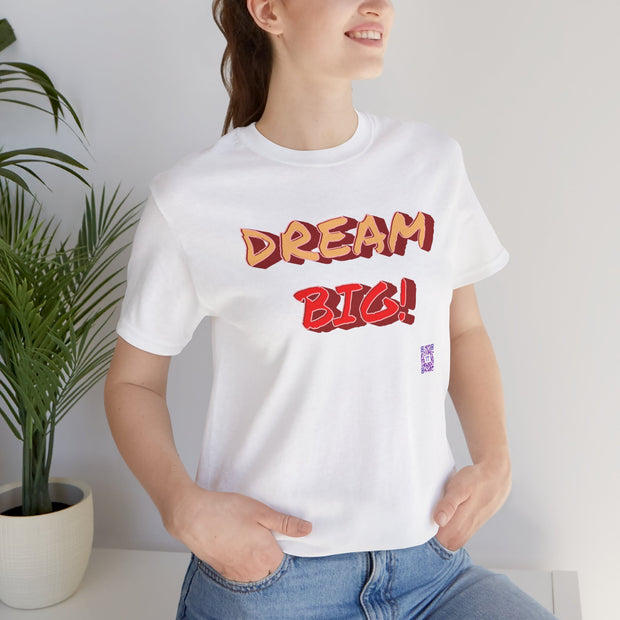 Inspirational Quote Dream Big Graphic T-Shirt Motivational Tee Positive Message Shirt Unique Present Idea Encouraging Apparel