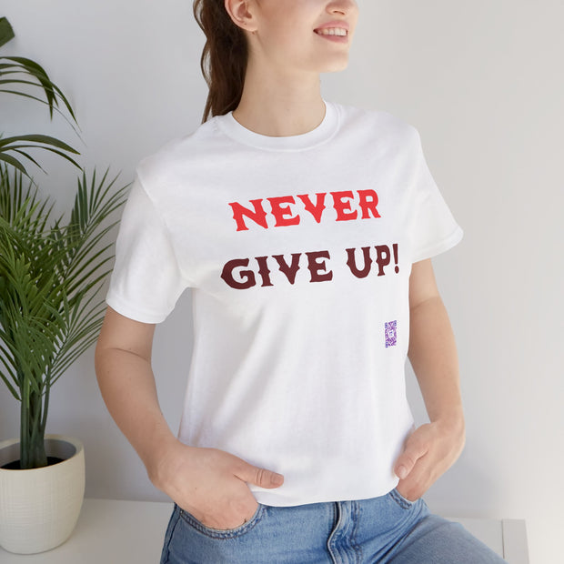 Motivational T Shirt Never Give Up Positive Mindset Tee Inspirational Quote Shirt Present for Him or Her Graphic Tee Casual Wear