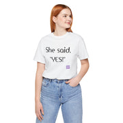 She Said YES T-Shirt Proposal Announcement Tee Engagement Present Celebration Apparel Couple Matching Shirt Funny Quote