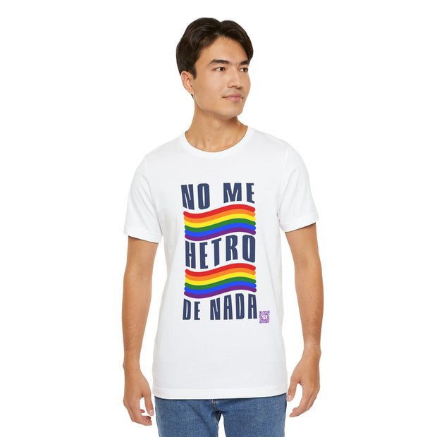 NO ME HETRO DE NADA Pride T-Shirt, LGBTQ Rainbow Graphic Tee, Equality Statement Shirt, Unique Present Idea, Custom Graphic Print Tee