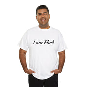 I am Fluid Unisex T-Shirt