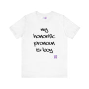 Funny Honorific Pronoun Shirt, Boy Pronoun T-Shirt, Gender Identity Tee, LGBTQ+ Pride Shirt, Humorous Pronoun Tee, Inclusive T-Shirt